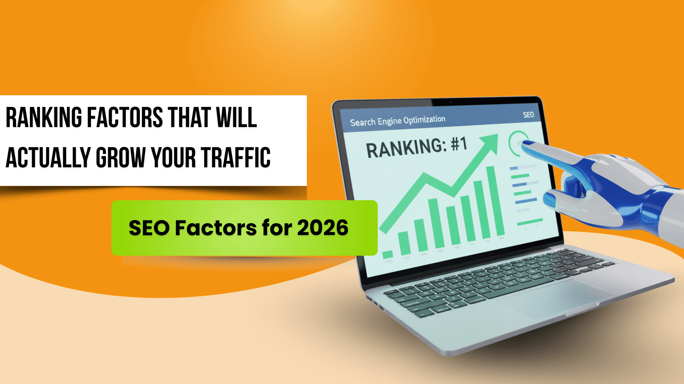 SEO Ranking Factors That Will Actually Grow Your Traffic in 2026