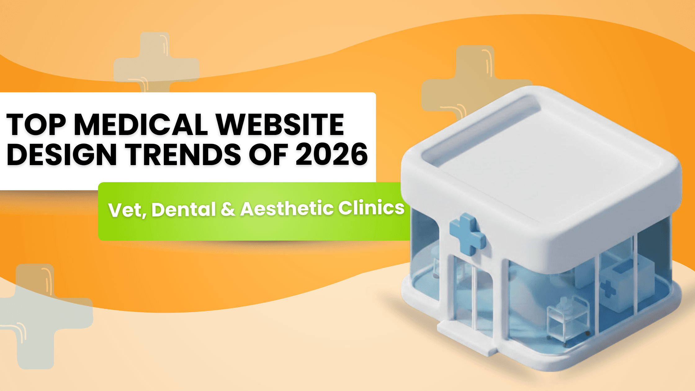 Top Medical Website Design Trends of 2026 (Vet, Dental & Aesthetic Clinics)