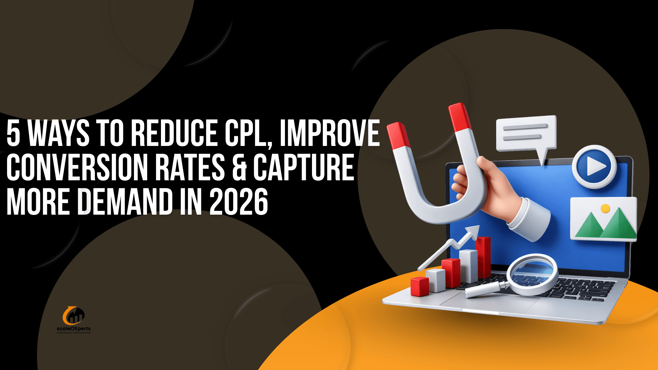 5 Ways To Reduce CPL, Improve Conversion Rates & Capture More Demand In 2026