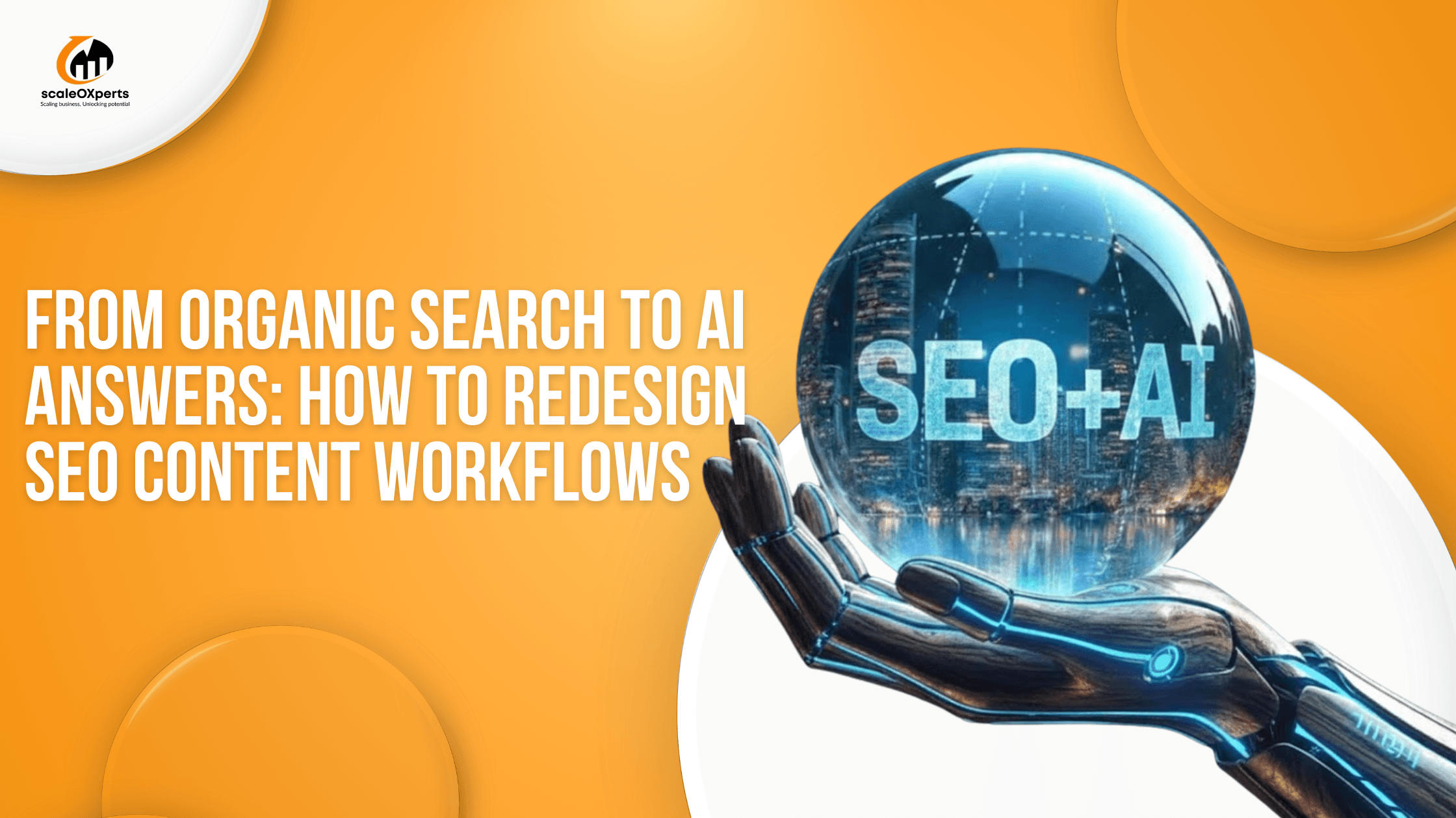 From Organic Search To AI Answers: How To Redesign SEO Content Workflows