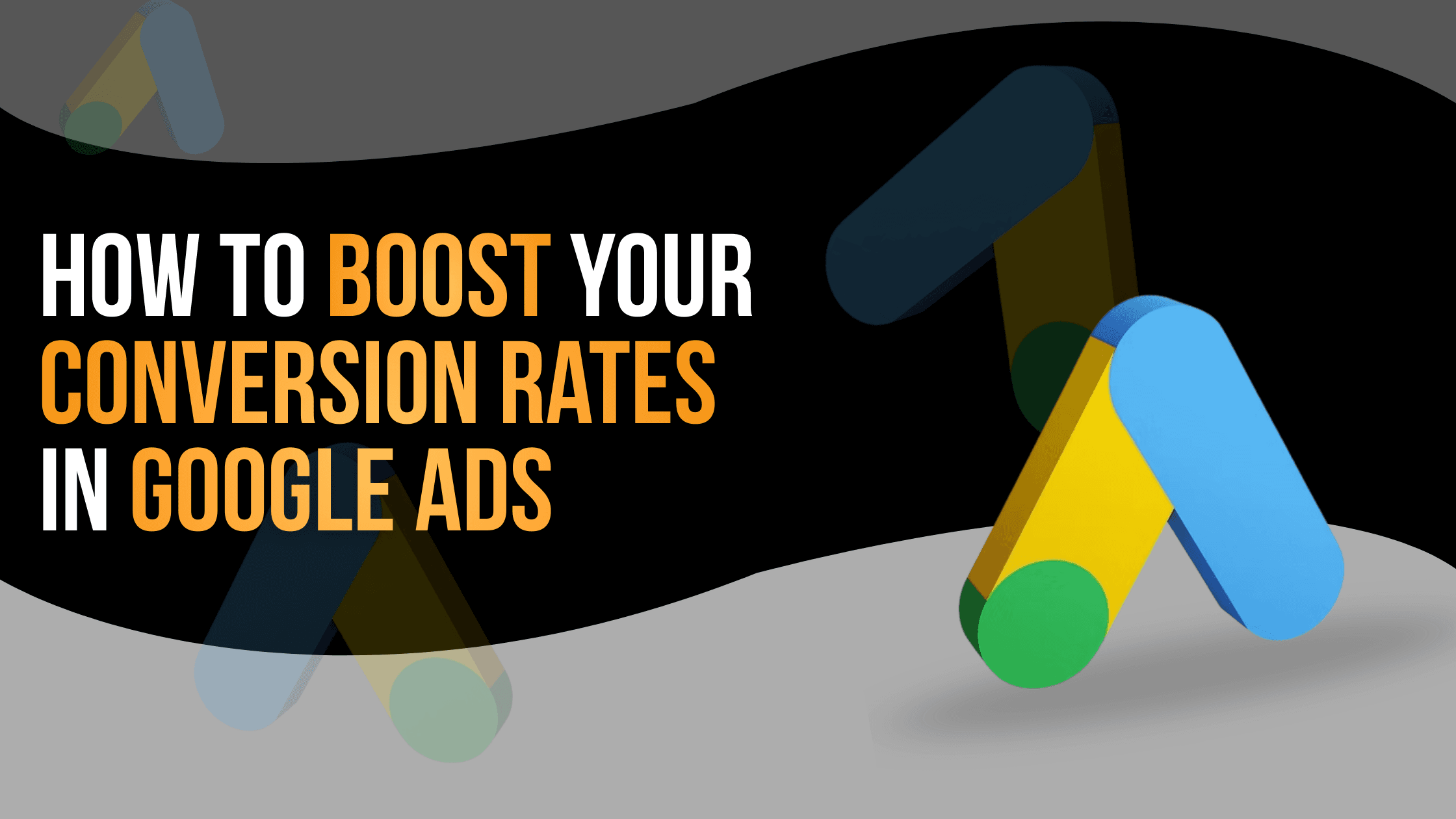 How to Boost Your Conversion Rates in Google Ads