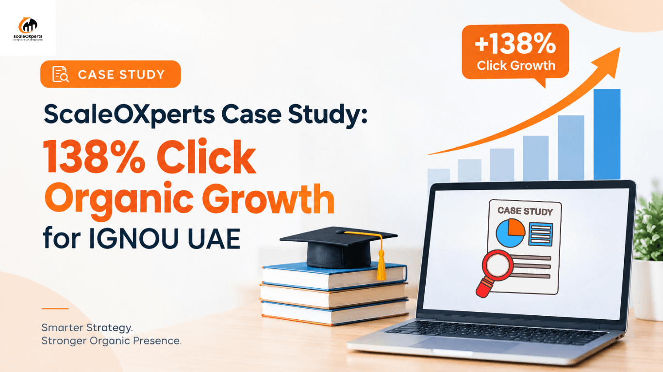 ScaleOXperts Case Study: 138% Click Organic Growth for IGNOU UAE