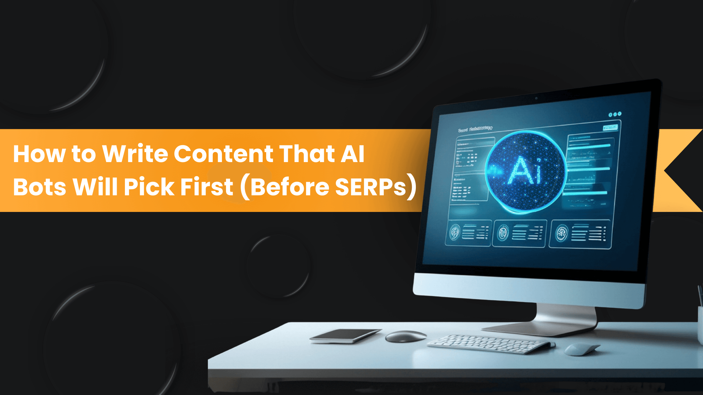 How to Write Content That AI Bots Will Pick First (Before SERPs)